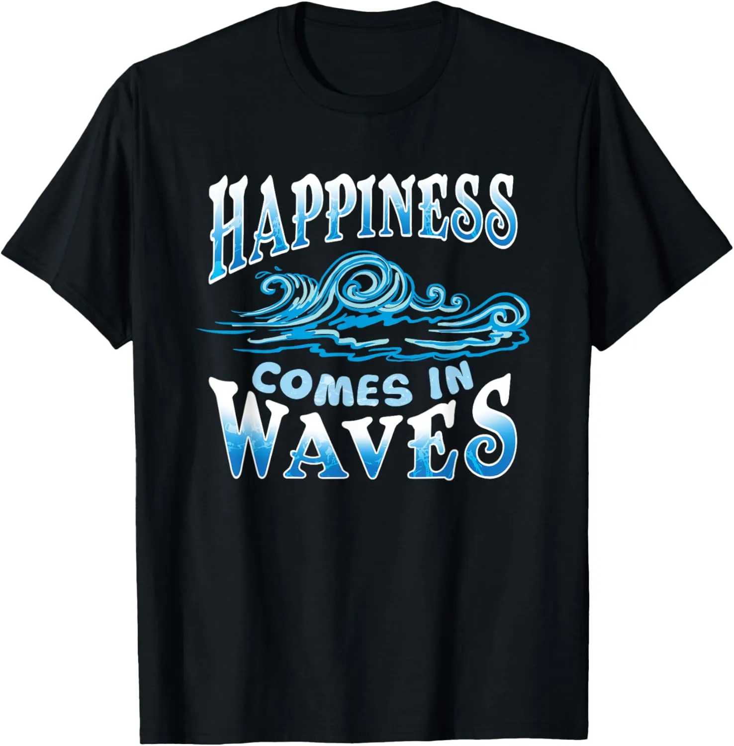 Happiness Comes In Waves Ocean Beach T-Shirt